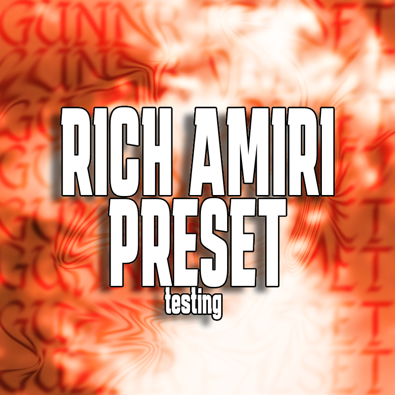 Rich Amiri Preset (Testing)